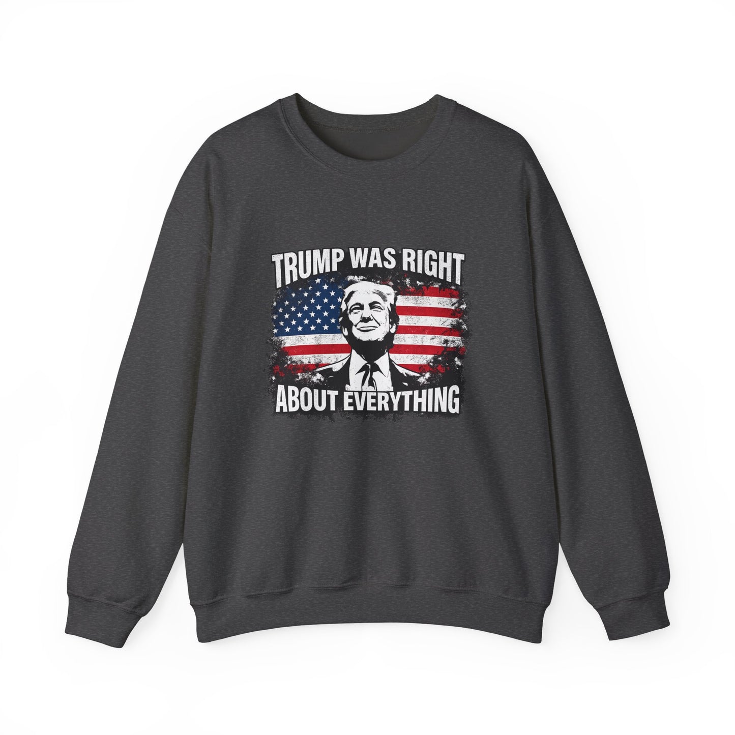 Trump Was Right About Everything Crewneck