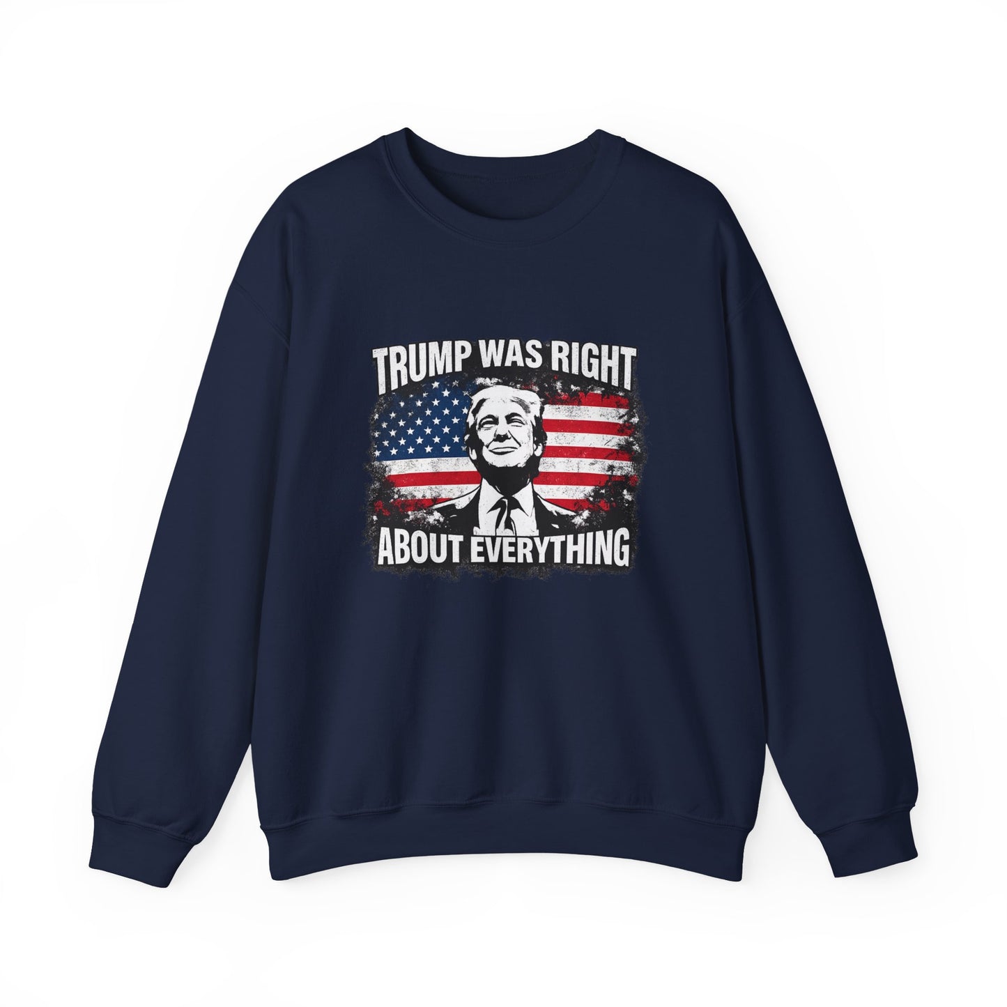 Trump Was Right About Everything Crewneck